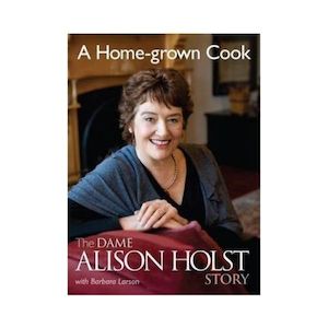 Books: A Home-grown Cook: The Dame Alison Holst Story - Alison Holst & Barbara Larson