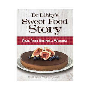 Books: Dr Libby's Sweet Food Story - Dr Libby Weaver