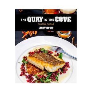 The Quay to the Cove: Coastal Cuisine - Lindy Davis (Hardback)