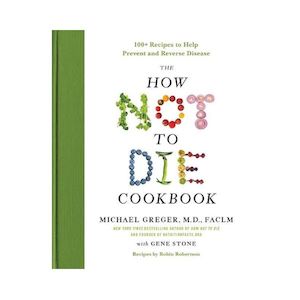 The How Not to Die Cookbook - Michael Gregor, M.D., FACLM  (Hardback)