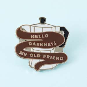 Clothing: Hello Darkness Coffee Pin