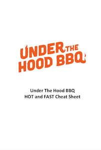 Under the Hood BBQ Cheat Sheet Hot & Fast!