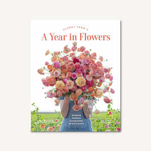 Florets Farm - A Year In Flowers