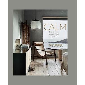 Calm - Interiors To Nurture, Relax & Restore