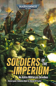 Soldiers of the Imperium - An Astra Militarum Omnibus