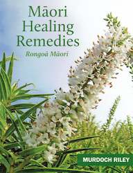 CLEARANCE SALE: 'MÄori Healing Remedies - RongoÄ MÄori ' by Murdoch Riley