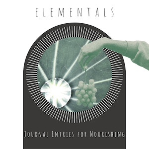 ELEMENTALS | Journal Entries For Nourishing