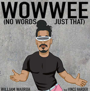 Recorded media manufacturing and publishing: Wowwee (No Words, Just That) - William Waiirua feat. Vince Harder