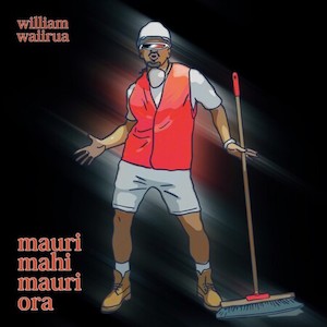 Mauri Mahi, Mauri Ora (Do The Mahi, Get The Treats) - William Waiirua