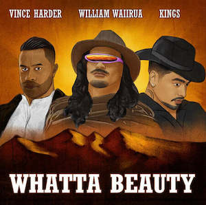 Recorded media manufacturing and publishing: Whatta Beauty - William Waiirua feat. Vince Harder & Kings