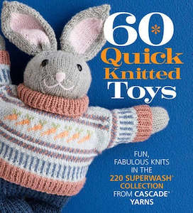 Yarn: ~Book - 60 Quick Knitted Toys by Cascade Yarns