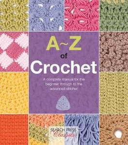 Yarn: ~Book - A~Z of Crochet