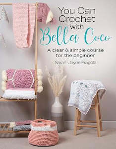 ~Book - You Can Crochet with Bella Coco by Sarah-Jayne Fragola