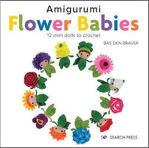 Yarn: ~Book - Amigurumi Flower Babies by Bas Den Braver