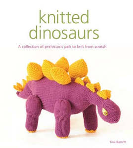 Yarn: ~Book - Knitted Dinosaurs by Tina Barrett