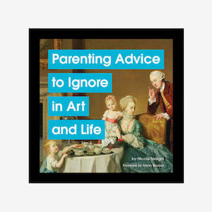 Gift: Parenting Advice To Avoid In Art & Life