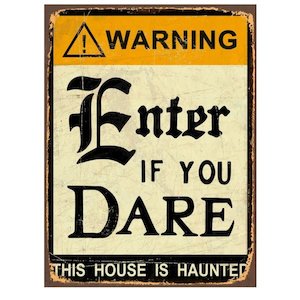 Enter If You Dare Sign*