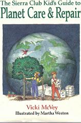 The Sierra Club Kids Guide to Planet Care & Repair