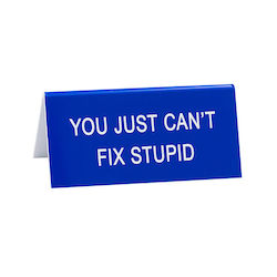 S - DESK SIGN -  STUPID - 186935**