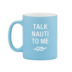 S - MUG - TALK NAUTI TO ME - 129042*