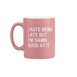 7B - MUG -  I HATE BEING LATE.. - 115129**