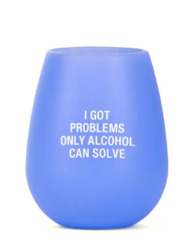 7B - SILICONE WINE GLASS -  I GOT PROBLEMS ... - 127784**