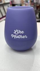 7B - SILICONE WINE GLASS - LIKE MOTHER - 115893**