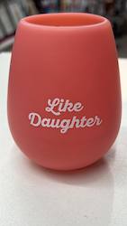 7B - SILICONE WINE GLASS - LIKE DAUGHTER - 115893A**