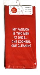 9B - SAY WHAT TEA TOWEL - MY FANTASY.. 116127**