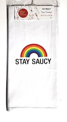 9B - SAY WHAT TEA TOWEL - STAY SAUCY.. 129434**