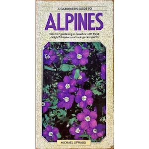 A Gardener’s Guide to Alpines by Michael Upward