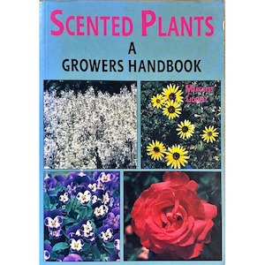 Scented Plants a Growers Handbook by Margaret Liddell